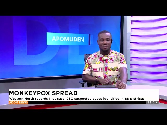 ⁣MonkeyPox Spread: Western North records case 230 suspected cases identified in 88 districts-Apomuden