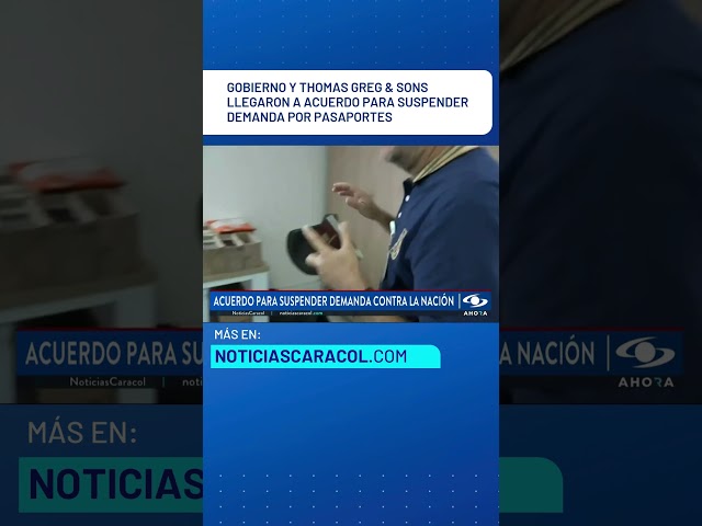 ⁣Gobierno y Thomas Greg & Sons llegaron a acuerdo para suspender demanda por pasaportes