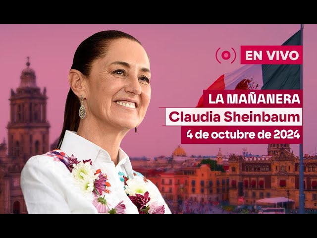 ⁣Mañanera de Claudia Sheinbaum, 4 de octubre de 2024 | EN VIVO