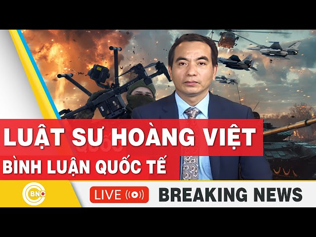 ⁣Luật sư Hoàng Việt | Bình luận Quốc tế mới nhất | Bình luận với Hoàng Việt | BNC Now