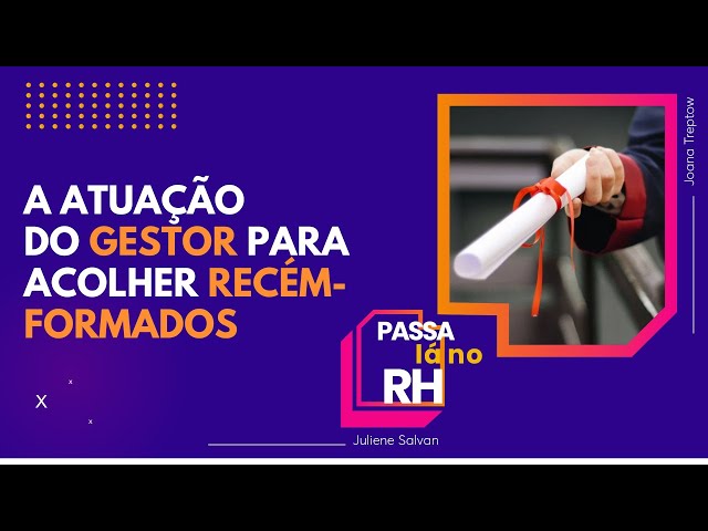 ⁣Como um gestor pode agir quando recebe um profissional recém-formado? | Passa Lá no RH