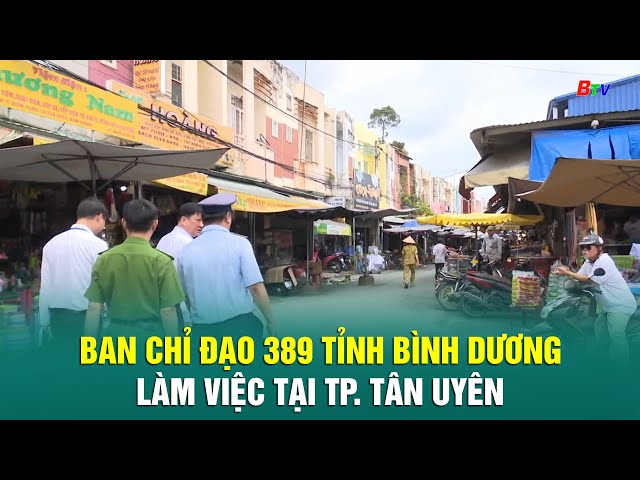 ⁣Ban chỉ đạo 389 tỉnh Bình Dương làm việc tại TP. Tân Uyên