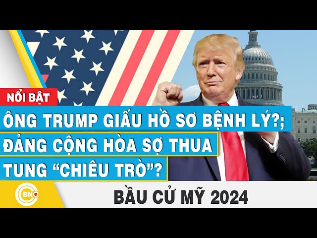 ⁣Ông Trump giấu hồ sơ bệnh lý?; Đảng Cộng hòa sợ thua tung “chiêu trò”? | Bầu cử Mỹ 2024