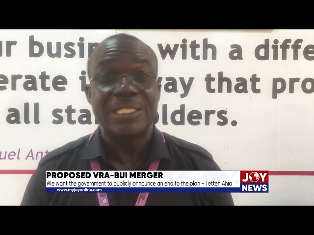 ⁣VRA-Bui merger: We want the government to publicly announce an end to the plan - Tetteh Ahia