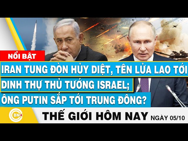 ⁣Tin thế giới hôm nay 5/10, Tên lửa Iran lao tới dinh thự thủ tướng Israel; Ông Putin tới Trung Đông?