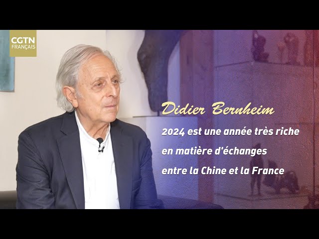 ⁣Didier Bernheim : 2024 est une année très riche en matière d'échanges entre la Chine et la Fran