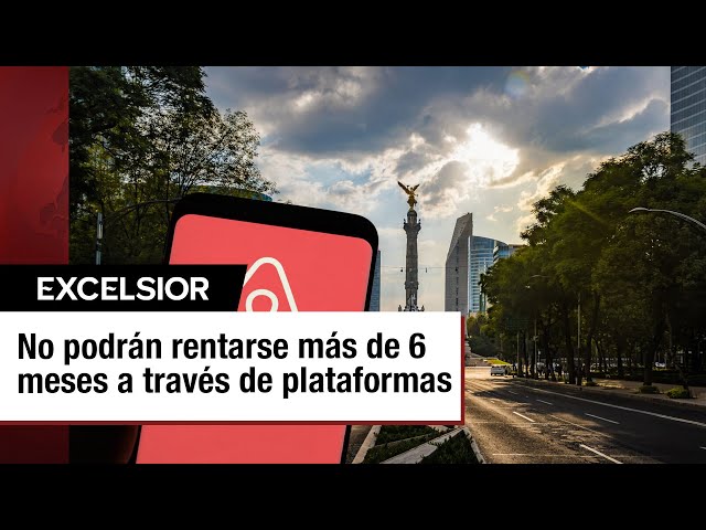 ⁣Nueva regulación en CDMX restringe el alquiler a seis meses anuales