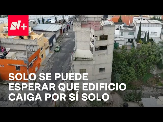 Edificio en Naucalpan no está en condiciones de ser demolido, esperarán a que caiga por sí solo