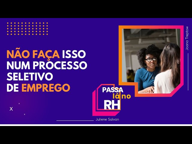 ⁣O que não fazer num processo seletivo de emprego? Especialista responde | Passa Lá no RH