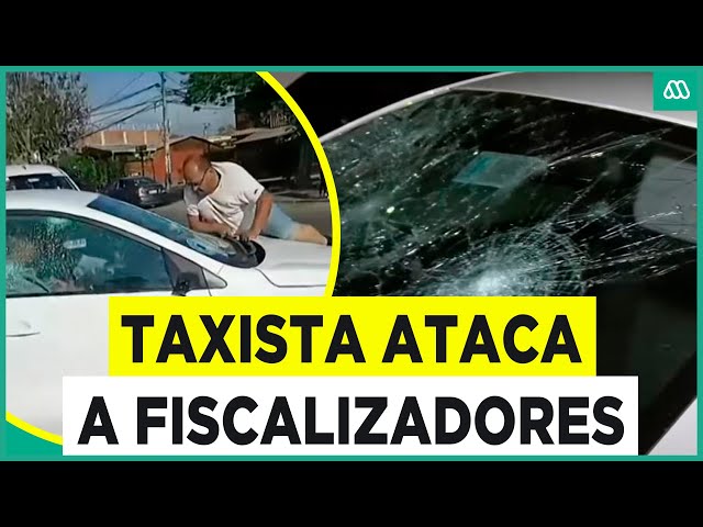 ⁣Se lanzó contra el auto: Taxista ataca a fiscalizadores y rompe vidrios del vehículo