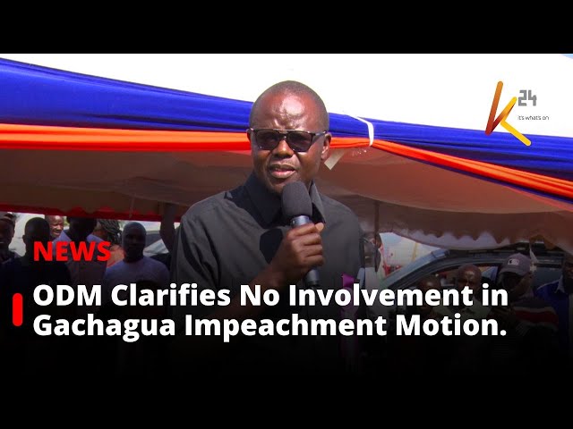 ⁣ODM did not play any part in the motion to impeach the Deputy President.