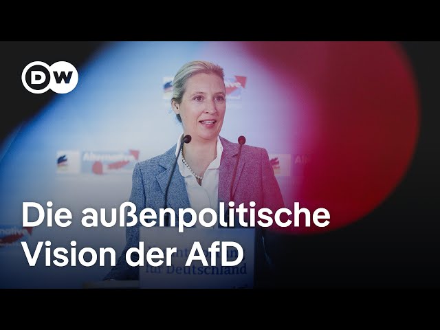 ⁣Weg von den USA, hin zu Russland und China - Die außenpolitische Vision der AfD | DW Nachrichten