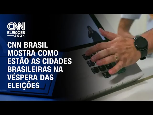 ⁣CNN Brasil mostra como estão as cidades brasileiras na véspera das eleições | AGORA CNN