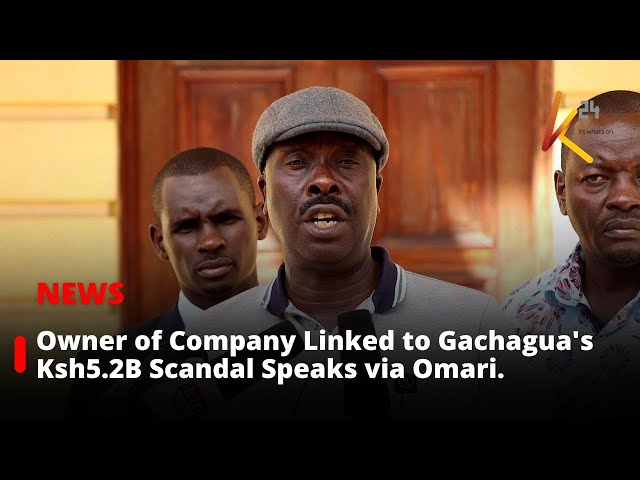 ⁣The owner of the company Gachagua is accused of stealing Ksh5.2B and speaks through Omari.