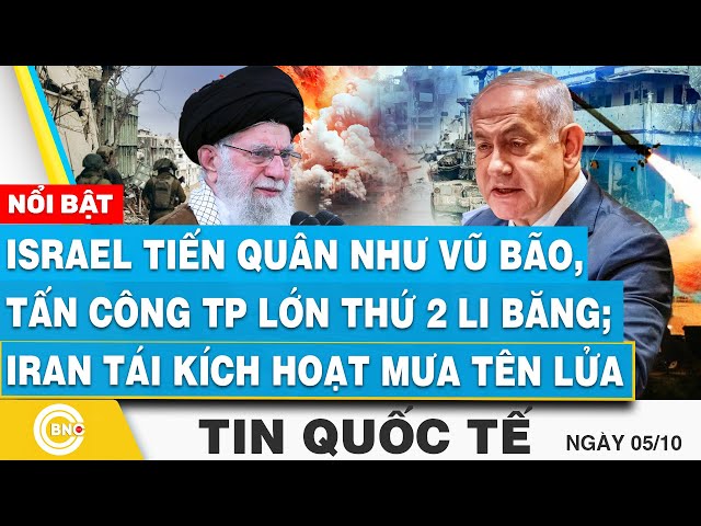 ⁣Tin Quốc tế 5/10, Israel tiến quân vũ bão, tấn công TP lớn thứ 2 Li Băng;Iran  kích hoạt mưa tên lửa