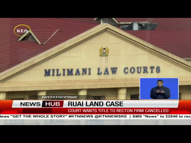 ⁣Lands Court issues orders on KSh 13B land in Ruai