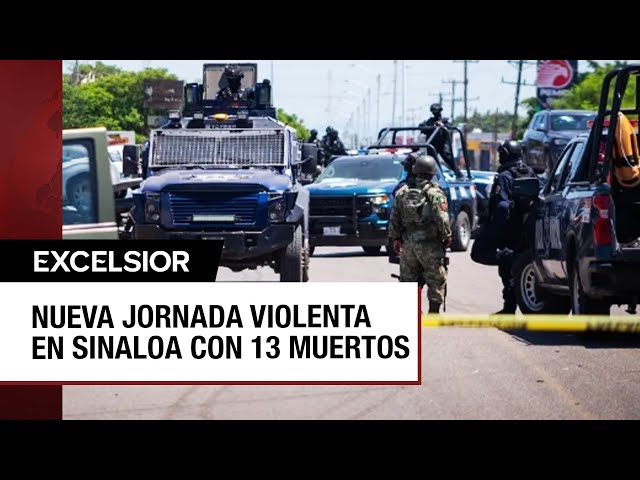 Nueva jornada violenta en Sinaloa termina con 13 muertos