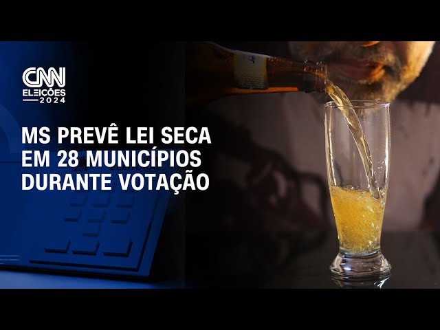 ⁣MS prevê lei seca em 28 municípios durante votação | AGORA CNN