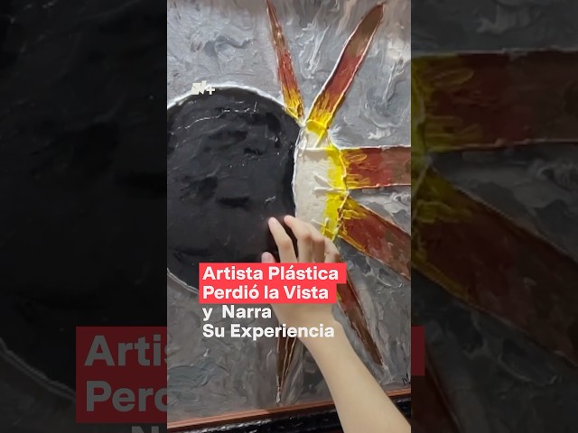 Artista plástica perdió la vista y narra su experiencia - N+ #shorts