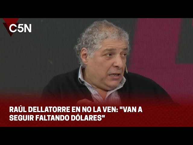 ⁣RAÚL DELLATORRE en vivo en NO LA VEN: "Van a seguir FALTANDO DÓLARES"