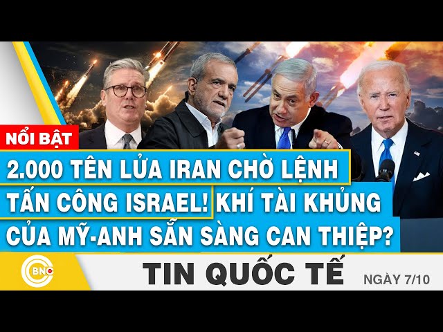 ⁣Tin Quốc tế 7/10 | 2.000 tên lửa Iran chờ lệnh tấn công Israel! Khí tài Mỹ-Anh sẵn sàng can thiệp?