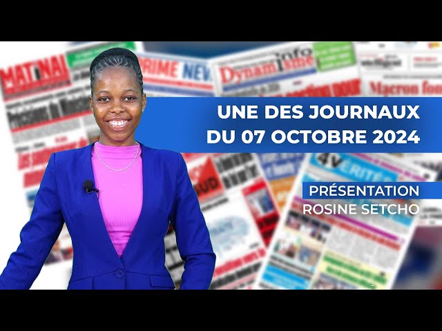 ⁣UNE DES JOURNAUX DU 07 OCTOBRE 2024