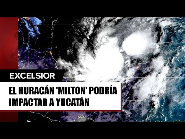 ⁣Huracán 'Milton' podría impactar Yucatán: SMN; este es el lugar en el que lo haría