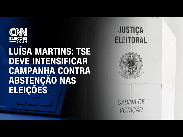 ⁣Luísa Martins: TSE deve intensificar campanha contra abstenção nas eleições | CNN 360°