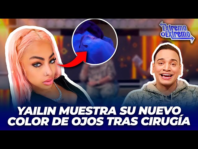 ⁣Yailin 'La más viral' muestra su nuevo color de ojos tras someterse a cirugía | Extremo a 