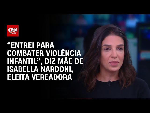 ⁣“Entrei para combater violência infantil”, diz mãe de Isabella Nardoni, eleita vereadora | LIVE CNN