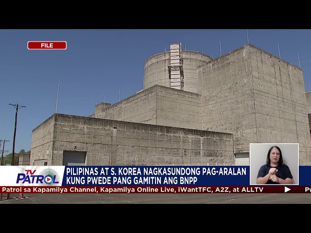 ⁣PH, South Korea nagkasundong pag-aralan ang Bataan Nuclear Power Plant