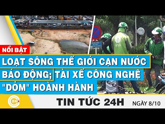 ⁣Tin 24h 8/10 | Loạt sông thế giới cạn nước báo động; Tài xế công nghệ "dỏm" hoành hành | B