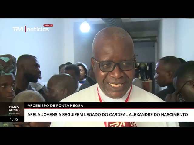 ⁣Arcebispo de ponta Negra - Apela jovens a seguirem legado do Cardeal Alexandre do Nascimento