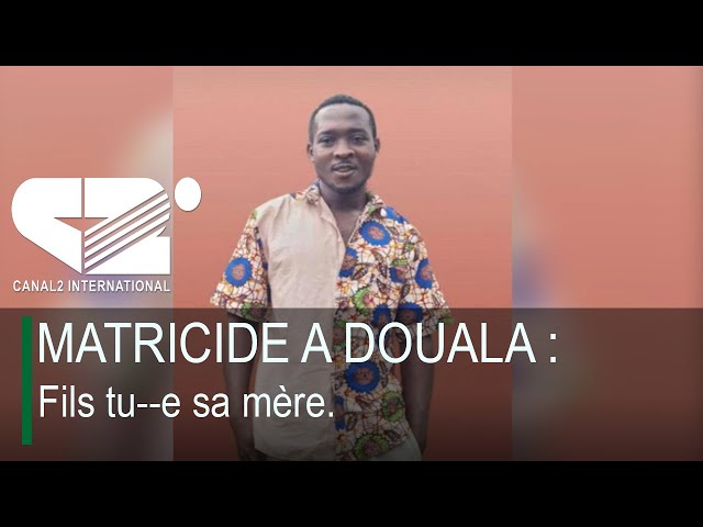 MATRICIDE A DOUALA : Fils tu--e sa mère.