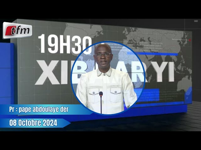 ⁣Xibaar Yi 19h30 du 08 Octobre 2024 présenté par Pape Abdoulaye DER