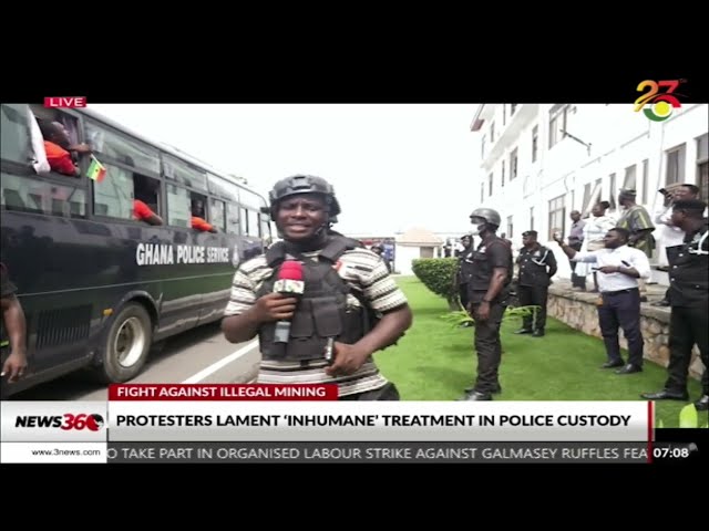 ⁣Galamsey Fight: Protesters lament 'inhumane' treatment in Police custody