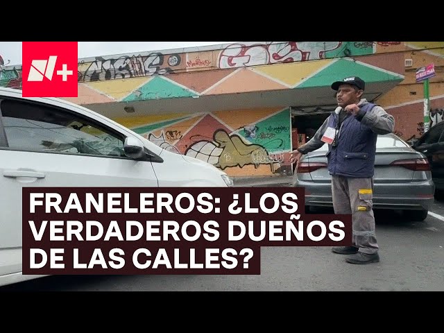 ⁣Franeleros: ¿Los verdaderos dueños de las calles en la CDMX? - N+