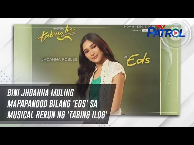 ⁣BINI Jhoanna muling mapapanood bilang 'Eds' sa musical rerun ng 'Tabing Ilog' | 