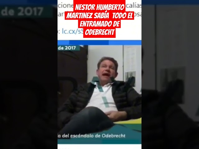 ⁣NESTOR HUMBERTO MARTINEZ SABÍA  TODO EL ENTRAMADO DE ODEBRECHT