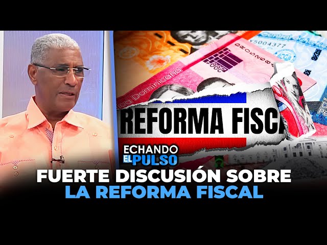 ⁣Johnny Vásquez | "Fuerte discusión sobre la Reforma Fiscal" | Echando El Pulso