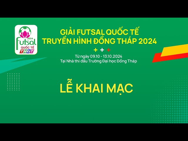 ⁣Trực tiếp Giải Futsal Quốc tế THĐT 2024 | Lễ khai mạc | THDT