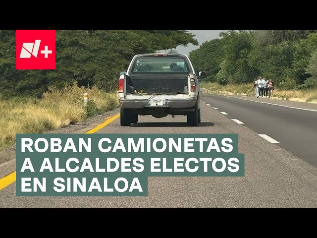 ⁣Roban camionetas a alcaldes electos en Sinaloa - N+