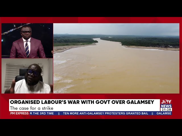 ⁣Organised Labour's War with Gov't Galamsey: The case for a strike | PM Express with Evans 