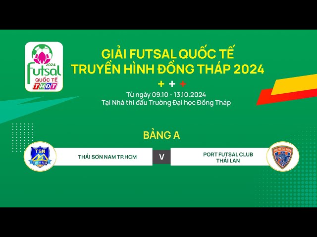 ⁣Trực tiếp Giải Futsal Quốc tế THĐT 2024 | Thái Sơn Nam TP.HCM - Port Futsal Club Thái Lan | THDT