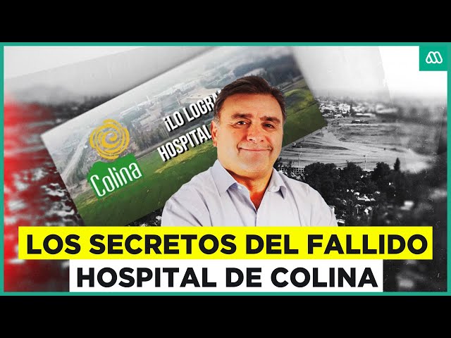 ⁣El hospital fantasma: Exalcalde de Colina en la mira por posibles delitos en fallido centro de salud