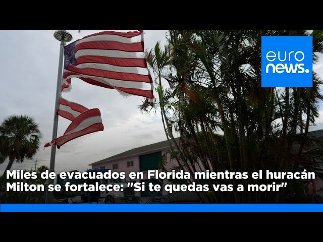 ⁣Miles de evacuados en Florida mientras el huracán Milton se fortalece: "Si te quedas vas a mori