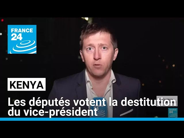 ⁣Kenya : les députés votent la destitution du vice-président • FRANCE 24