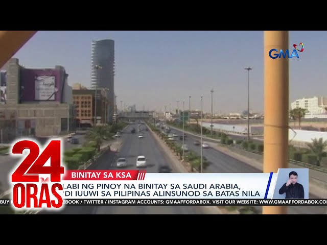 ⁣Labi ng Pinoy na binitay sa Saudi Arabia, ‘di iuuwi sa Pilipinas alinsunod sa batas nila | 24 Oras