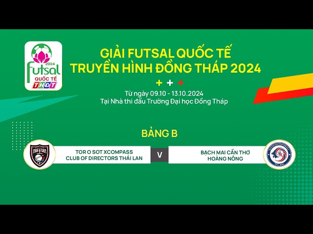 ⁣Trực tiếp Tor O Sot Xcompass Club Of Directors Thái Lan - Bạch Mai Cần Thơ Hoàng Nông | THDT