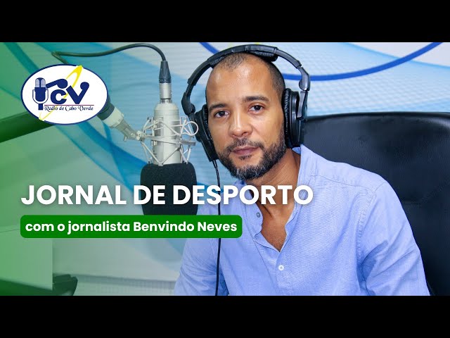 Jornal de Desporto RCV com jornalista Benvindo Neves - 9 de outubro de 2024